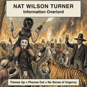Nat Wilson Turner = Information Overlord = Flames Up = Phones Out = No Sense of Urgency